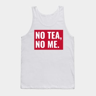 No Tea no Me Tank Top